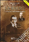 La Radio: La vera storia di un'invenzione incompresa. E-book. Formato PDF ebook di Lodovico Gualandi