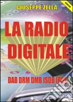 La Radio Digitale: DAB DRM DMB ISDB IBOC. E-book. Formato PDF ebook