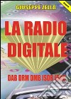 La Radio Digitale: DAB DRM DMB ISDB IBOC. E-book. Formato PDF ebook