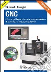 CNC: Piccola guida per l'uso e la programmazione di macchine a controllo numerico. E-book. Formato PDF ebook