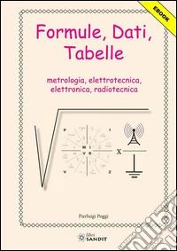 Formule, Dati,Tabellemetrologia, elettrotecnica, elettronica, radiotecnica. E-book. Formato PDF ebook