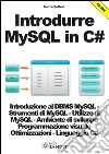 Introdurre MySQL in C#: Introduzione al DBMS MySQL e imparare ad interfacciarsi utilizzando il linguaggio C#.. E-book. Formato PDF ebook