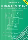 Il motore elettrico nelle applicazioni generali nell'industria. E-book. Formato PDF ebook di Emanuele Loffarelli