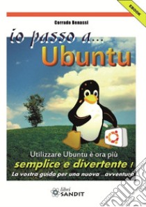 Io passo a... Ubuntu. E-book. Formato PDF ebook di Corrado Benassi