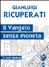 Il Vangelo senza moneta: Il ricco epulone. E-book. Formato EPUB ebook di Gianluigi Ricuperati