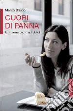 Cuori di panna: Un romanzo tra i dolci. E-book. Formato EPUB ebook