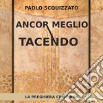 Ancor meglio tacendo: La preghiera cristiana. E-book. Formato EPUB