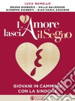 L'Amore lascia il Segno: Giovani in cammino con la Sindone. E-book. Formato EPUB ebook