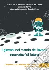 I giovani nel mondo del lavoro: innovattori di futuro: L'esperienza del Laboratorio Metropolitano Giovani e Lavoro. E-book. Formato EPUB ebook