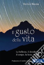 Il gusto della vita: La bellezza, il desiderio, il tempo, la festa, i sensi. E-book. Formato EPUB ebook