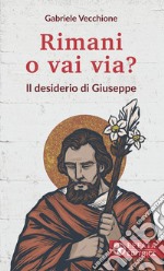 Rimani o vai via?: Il desiderio di Giuseppe. E-book. Formato EPUB