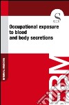 Occupational exposure to blood and body secretions. E-book. Formato EPUB ebook