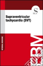 Supraventricular tachycardia (SVT). E-book. Formato EPUB ebook