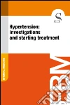 Hypertension: investigations and starting treatment. E-book. Formato EPUB ebook