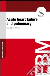 Acute heart failure and pulmonary oedema. E-book. Formato EPUB ebook