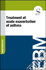 Treatment of acute exacerbation of asthma. E-book. Formato EPUB ebook