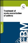 Treatment of acute exacerbation of asthma. E-book. Formato EPUB ebook