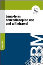 Long-term benzodiazepine use and withdrawal. E-book. Formato EPUB ebook