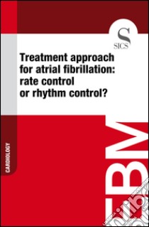 Treatment approach for atrial fibrillation: rate control or rhythm control?. E-book. Formato EPUB ebook