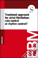 Treatment approach for atrial fibrillation: rate control or rhythm control?. E-book. Formato EPUB ebook