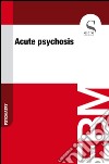 Acute psychosis. E-book. Formato EPUB ebook