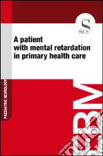 A patient with mental retardation in primary health care. E-book. Formato EPUB ebook