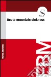 Acute mountain sickness. E-book. Formato EPUB ebook