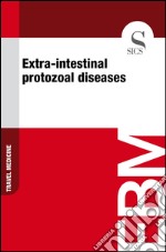 Extra-intestinal protozoal diseases. E-book. Formato EPUB ebook