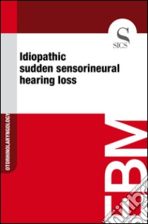 Idiopathic sudden sensorineural hearing loss. E-book. Formato EPUB ebook