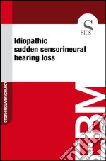 Idiopathic sudden sensorineural hearing loss. E-book. Formato EPUB ebook