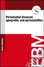 Periodontal diseases (gingivitis and periodontitis). E-book. Formato EPUB ebook