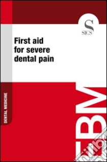 First aid for severe dental pain. E-book. Formato EPUB ebook