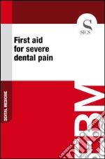 First aid for severe dental pain. E-book. Formato EPUB ebook