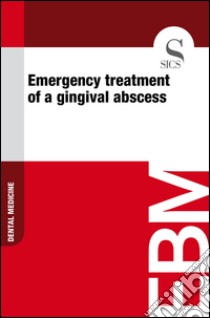 Emergency treatment of a gingival abscess. E-book. Formato EPUB ebook