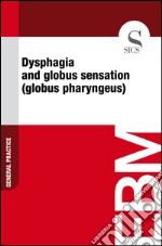 Dysphagia and globus sensation (globus pharyngeus). E-book. Formato EPUB ebook