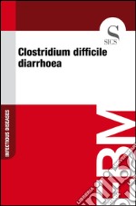 Clostridium difficile diarrhoea. E-book. Formato EPUB ebook