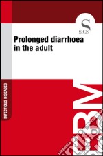 Prolonged diarrhoea in the adult. E-book. Formato EPUB ebook