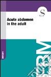 Acute abdomen in the adult. E-book. Formato EPUB ebook