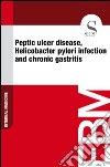 Peptic ulcer disease, Helicobacter pylori infection and chronic gastritis. E-book. Formato EPUB ebook