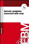 Episodic symptoms associated with sleep8. E-book. Formato EPUB ebook