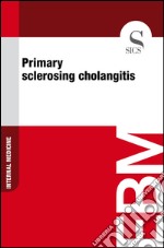 Primary sclerosing cholangitis. E-book. Formato EPUB ebook