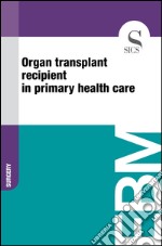 Organ transplant recipient in primary health care. E-book. Formato EPUB ebook