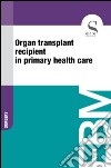 Organ transplant recipient in primary health care. E-book. Formato EPUB ebook