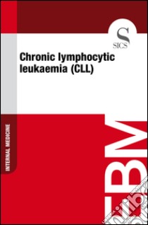 Chronic lymphocytic leukaemia (CLL). E-book. Formato EPUB ebook