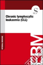 Chronic lymphocytic leukaemia (CLL). E-book. Formato EPUB ebook