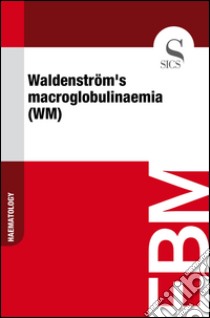 Waldenström's macroglobulinaemia (WM). E-book. Formato EPUB ebook