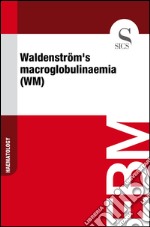 Waldenström's macroglobulinaemia (WM). E-book. Formato EPUB ebook