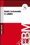 Acute leukaemia in adults. E-book. Formato EPUB ebook