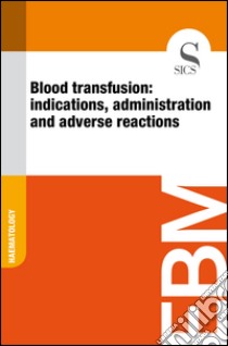 Blood transfusion: indications, administration and adverse reactions. E-book. Formato EPUB ebook