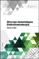 Chirurgia dermatologica - Elettrochemioterapia. E-book. Formato EPUB ebook